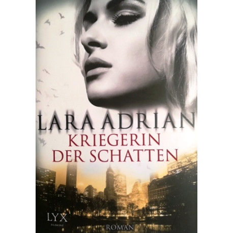 Kriegerin der Schatten. Von Lara Adrian (2014).