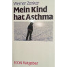 Mein Kind hat Asthma. Von Werner Zenker (1984).