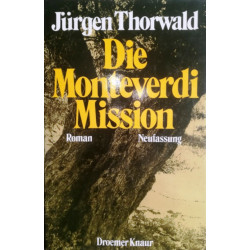 Die Monteverdi Mission. Von Jürgen Thorwald (1988).