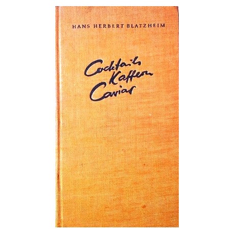Cocktails, Kaffern, Caviar. Von Hans Herbert Blatzheim (1961).