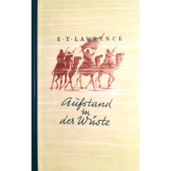 Aufstand in der Wüste. Von E.T. Lawrence (1935).