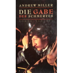 Die Gabe des Schmerzes. Von Andrew Miller (1998).