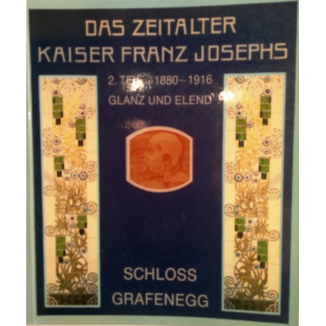 Das Zeitalter Kaiser Franz Josephs. 2. Teil 1880-1916. Von: Amt der NÖ Landesregierung (1987).