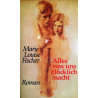 Alles was uns glücklich macht. Von Marie Louise Fischer (1974).