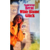 Wilde Blume Glück. Von Madeleine Brent (1976).