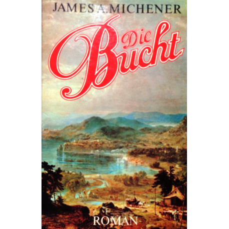 Die Bucht. Von James A. Michener (1985).