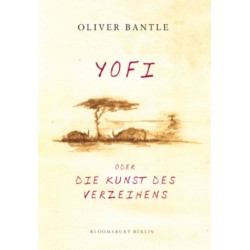 Yofi oder Die Kunst des Verzeihens. Von Oliver Bantle (2007).