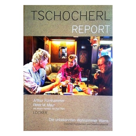 Tschocherl Report. Von Arthur Fürnhammer (2013).