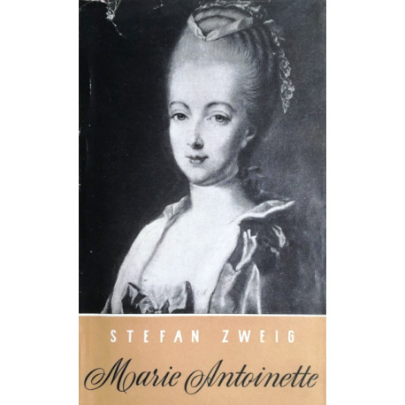 Marie Antoinette. Von Stefan Zweig (1948).