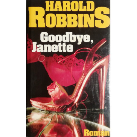 Goodbye, Janette. Von Harold Robbins (1981).