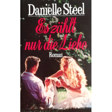 Es zählt nur die Liebe. Von Danielle Steel (1984).