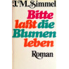 Bitte laßt die Blumen leben. Von Johannes Mario Simmel (1983).