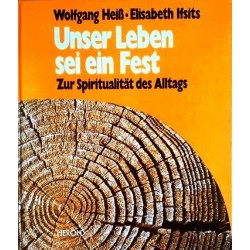 Unser Leben sei ein Fest. Von Wolfgang Heiß (1977).