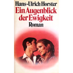 Ein Augenblick der Ewigkeit. Von Hans-Ulrich Horster (1982).