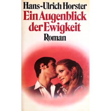 Ein Augenblick der Ewigkeit. Von Hans-Ulrich Horster (1982).