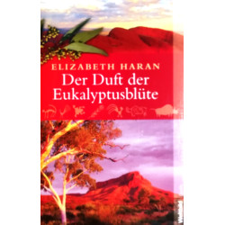 Der Duft der Eukalyptusblüte. Von Elizabeth Haran (2009).