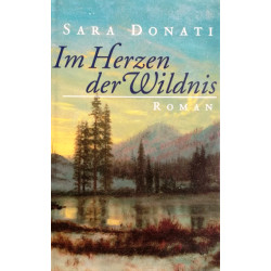 Im Herzen der Wildnis. Von Sara Donati (1998).