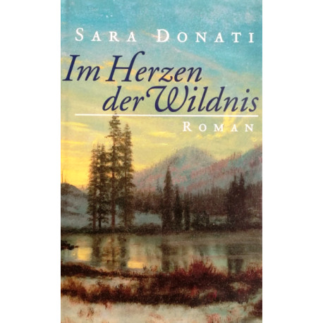 Im Herzen der Wildnis. Von Sara Donati (1998).