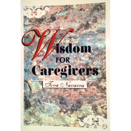Wisdom for Caregivers. Von Tova Novarra (1995).
