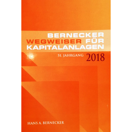 Wegweiser für Kapitalanlagen 2018. Von Hans A. Bernecker (2018).
