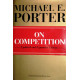 On Competition. Von Michael E. Porter (2008).