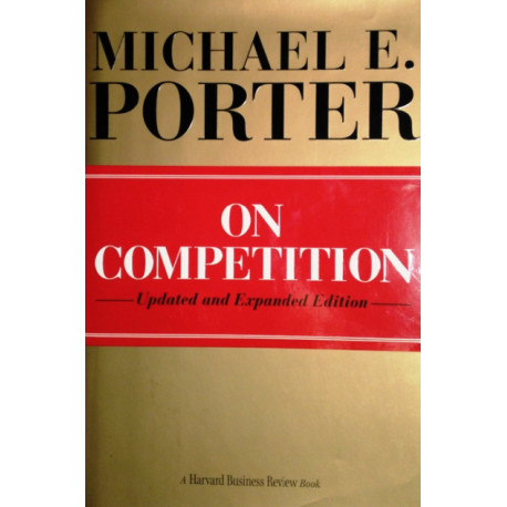 On Competition. Von Michael E. Porter (2008).
