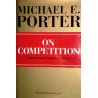 On Competition. Von Michael E. Porter (2008).