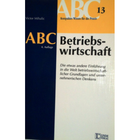 ABC der Betriebswirtschaft. Von Victor Mihalic (2000).