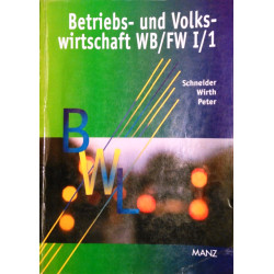 Betriebs-und Volkswirtschaft WB/FW I/1. Von: Schneider, Wirth, Peter (2000).