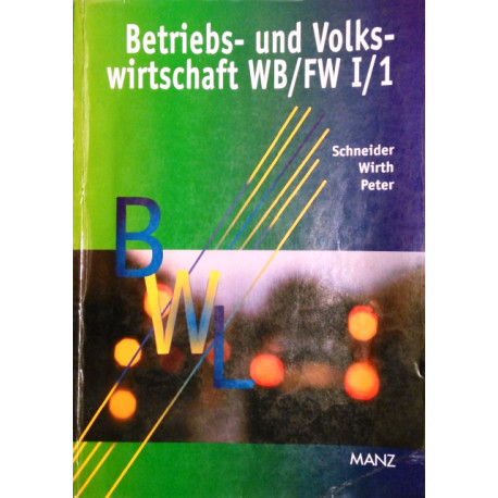 Betriebs-und Volkswirtschaft WB/FW I/1. Von: Schneider, Wirth, Peter (2000).