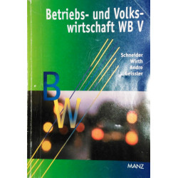 Betriebs- und Volkswirtschaft WB V. Von: Schneider, Wirth, Andre, Geissler (2000).