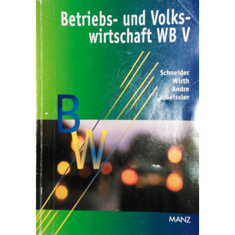 Betriebs- und Volkswirtschaft WB V. Von: Schneider, Wirth, Andre, Geissler (2000).
