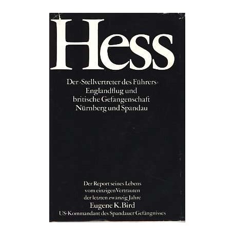 Hess. Der Stellvertreter des Führers. Von Eugene K. Bird (1974).