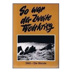 So war der Zweite Weltkrieg. 1943. Die Wende. Von Gert Sudholt (1994).