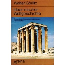 Ideen machen Weltgeschichte. Von Walter Görlitz (1974).