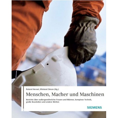 Siemens. Menschen, Macher und Maschinen. Von Roland Hensel (2008).