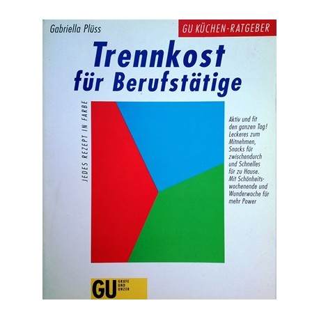 Trennkost für Berufstätige. Von Gabriella Plüss (1999).