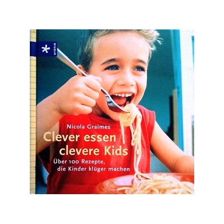 Clever essen, clevere Kids. Von Nicola Graimes (2004).