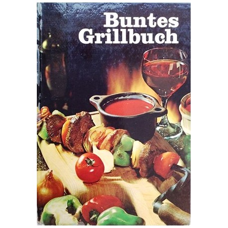 Buntes Grillbuch. Von Erna Horn (1972).