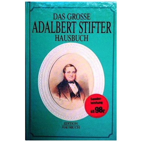 Das große Adalbert Stifter Hausbuch. Von Elisabeth Tschachler-Roth (1994).