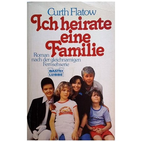 Ich heirate eine Familie. Von Curth Flatow (1984).