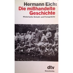 Die mißhandelte Geschichte. Von Hermann Eich (1986).