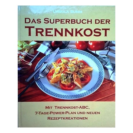 Das Superbuch der Trennkost. Von Ursula Summ (1998).