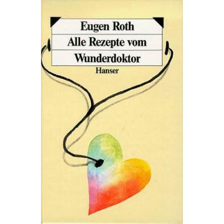 Alle Rezepte vom Wunderdoktor. Von Eugen Roth (1986).