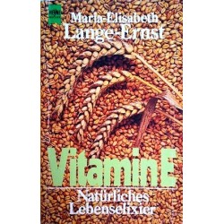 Vitamin E. Natürliches Lebenselexier. Von Maria-Elisabeth Lange-Ernst (1984).