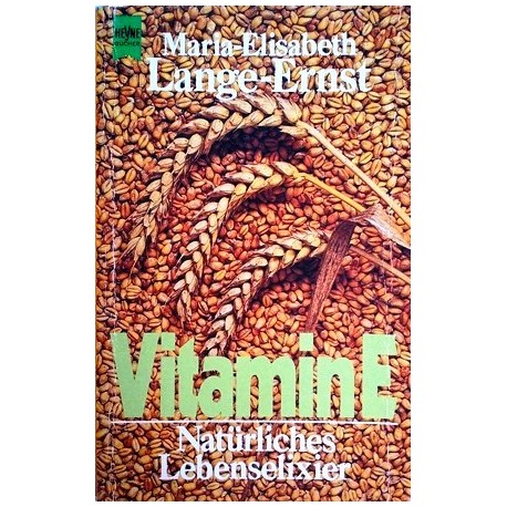 Vitamin E. Natürliches Lebenselexier. Von Maria-Elisabeth Lange-Ernst (1984).