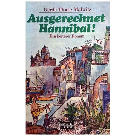 Ausgerechnet Hannibal. Von Gerda Thiele-Malwitz (1981).