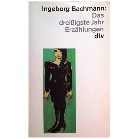 Das dreißigste Jahr. Von Ingeborg Bachmann (1995).