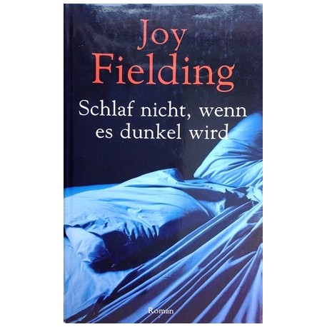 Schlaf nicht, wenn es dunkel wird. Von Joy Fielding (2004).