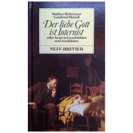 Der liebe Gott ist Internist. Von Walther Birkmayer (1978).